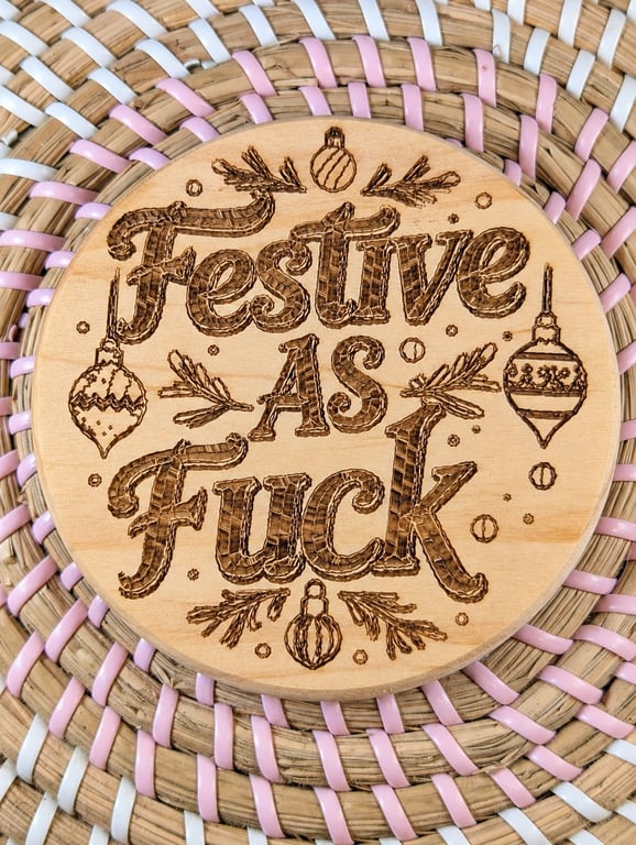 Festive As Fuck Christmas Wooden Coaster – 10cm Round – Engraved – Handmade