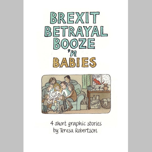 Brexit, Betrayal, Booze 'n Babies