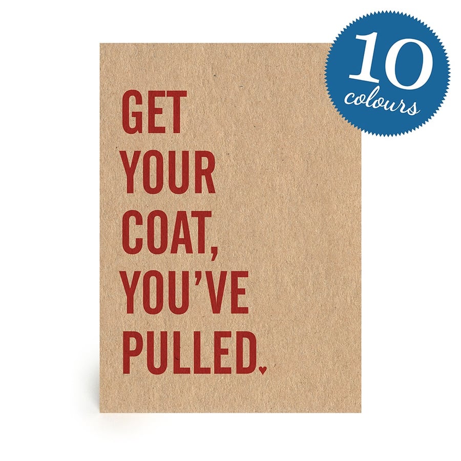 Get Your Coat, You've Pulled Handmade Valentine, Wedding and Engagement Card