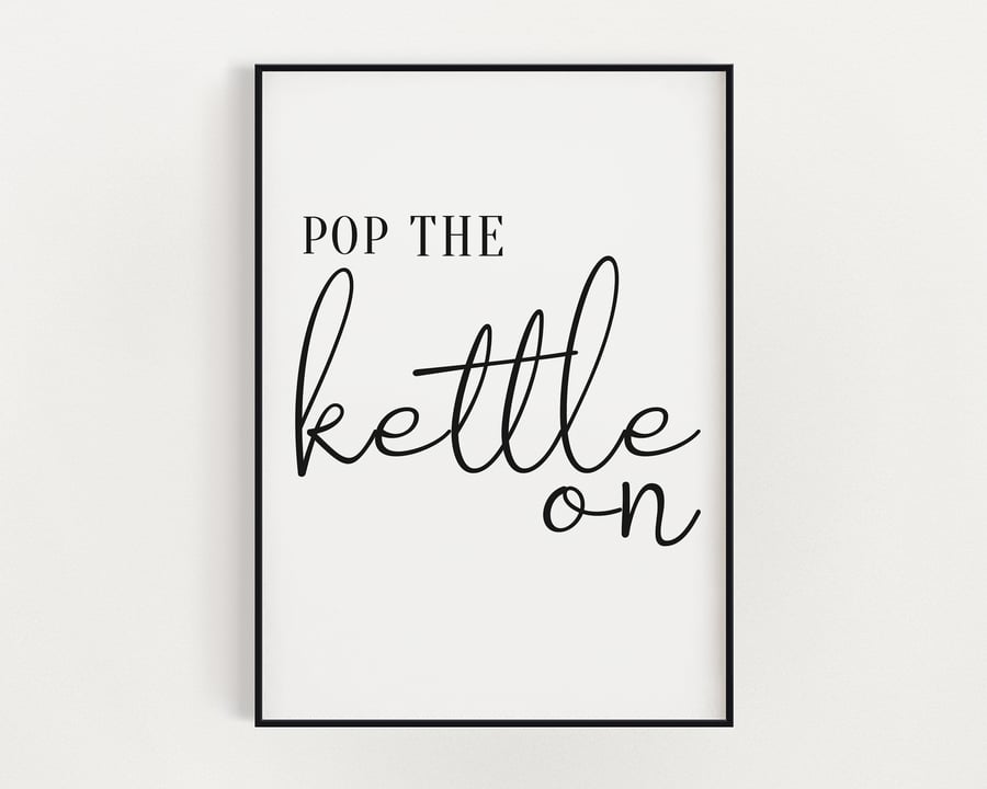 KITCHEN WALL ART, Pop The Kettle On, Kitchen Signs, Kitchen Poster, Wall Decor
