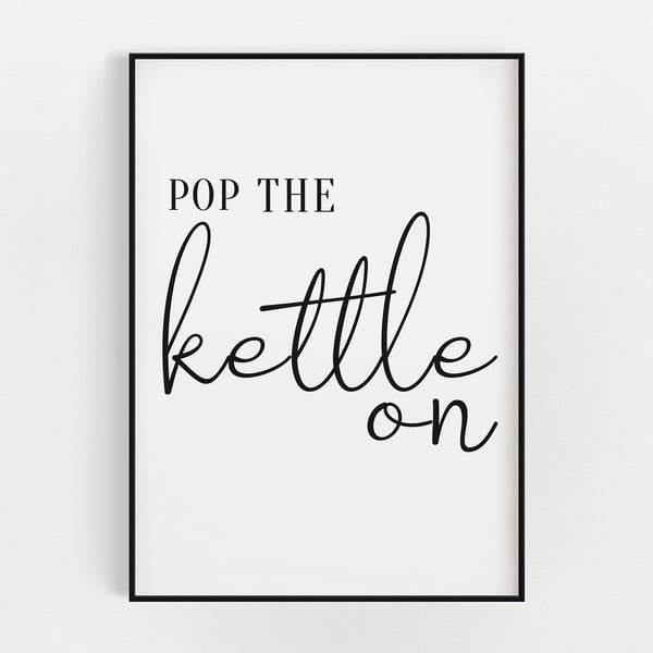 KITCHEN WALL ART, Pop The Kettle On, Kitchen Signs, Kitchen Poster, Wall Decor