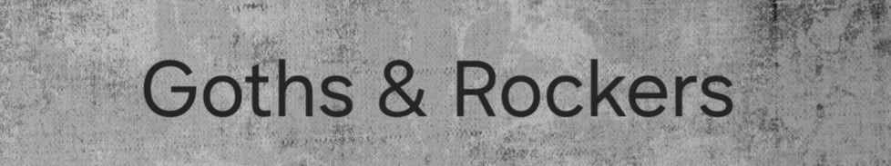 Goths & Rockers 