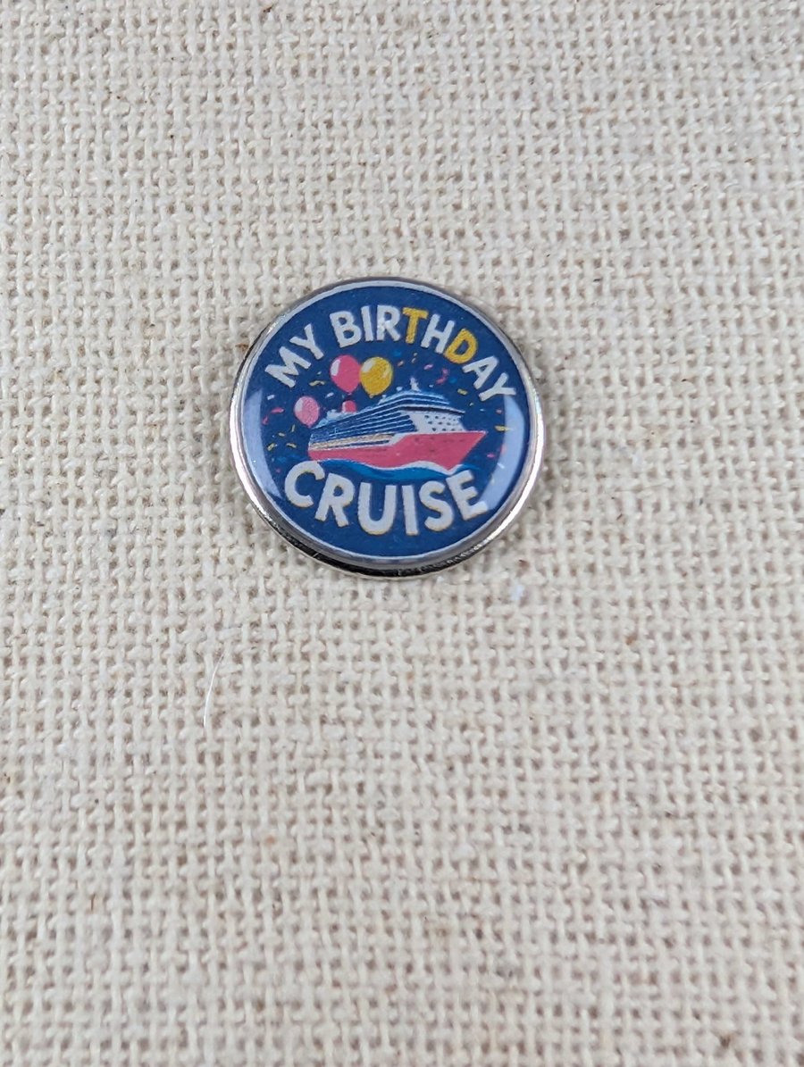 My Birthday Cruise Pin - Cruise Themed Badge - Large Resin Topped Pin Badge
