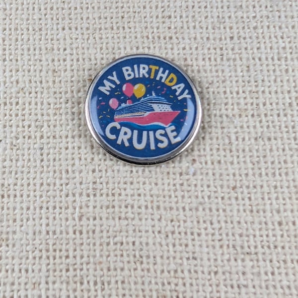 My Birthday Cruise Pin - Cruise Themed Badge - Large Resin Topped Pin Badge