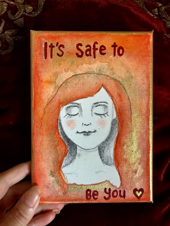 SALE! Original painted canvas "It's safe to be you"