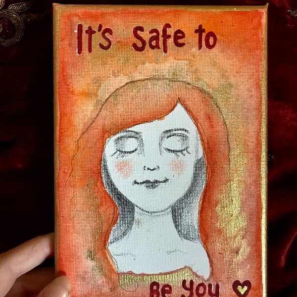 SALE! Original painted canvas "It's safe to be you"