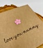 Love you Mummy button card - Image 2