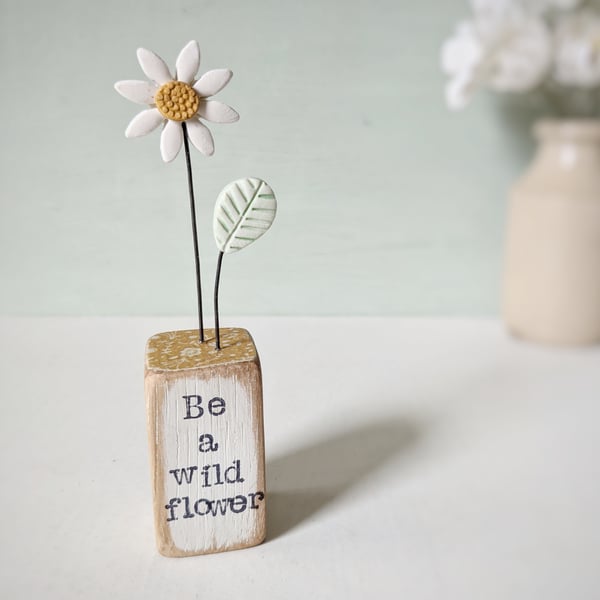 Clay Daisy Flower in a Printed Wood Block 'Be a wild flower'