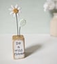 Clay Daisy Flower in a Printed Wood Block 'Be a wild flower'