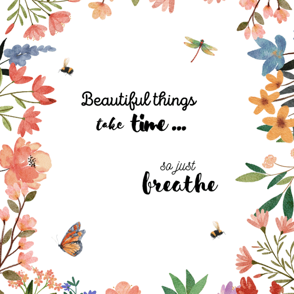 Beautiful Things Take Time Quote with a Wildflower Border Print