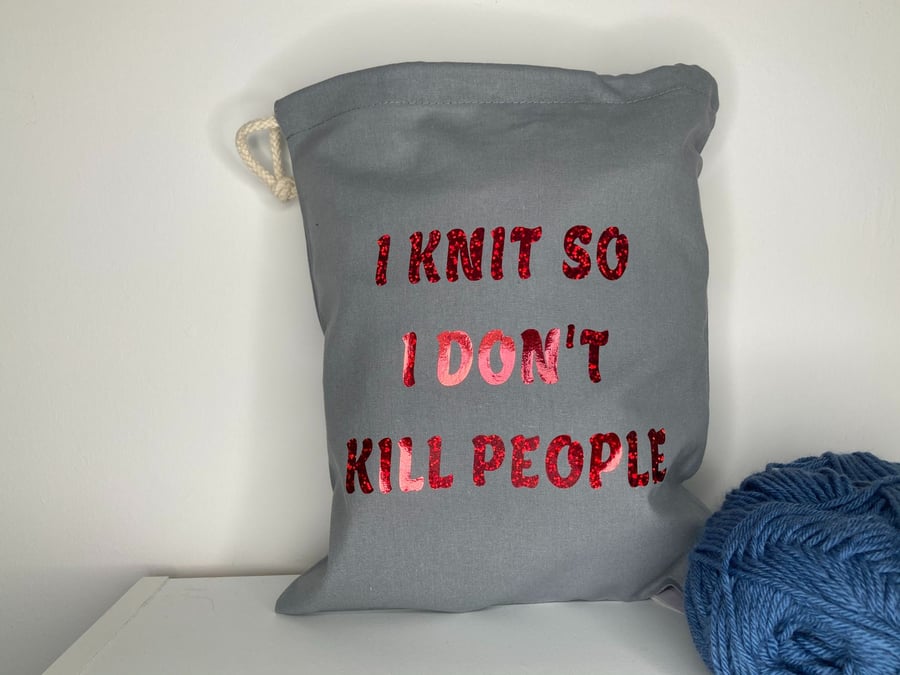 I Knit so i don't kill people, 100% cotton Knitting Sack with drawstring