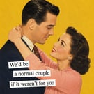 We'd Be A Normal Couple Vintage Acryllic Decorative Fridge Magnet