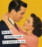 We'd Be A Normal Couple Vintage Acryllic Decorative Fridge Magnet