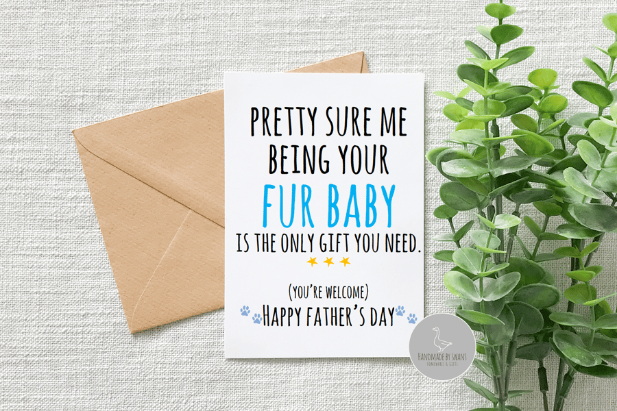 Pretty sure me being your fur baby is gift enough greeting card