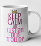 Keep Calm I'm Just An Old Trollop Mug Rude Novelty Funny Gift - Image 5