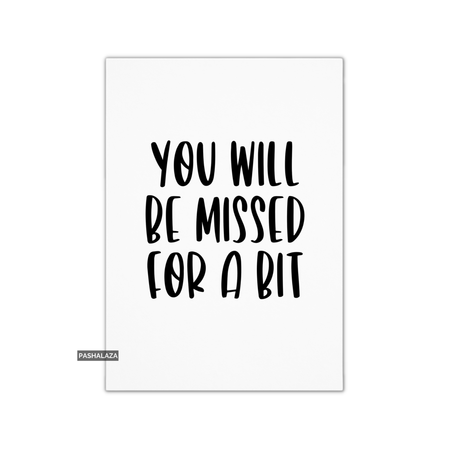 Funny Leaving Card - Novelty Banter Greeting Card - Missed For A Bit