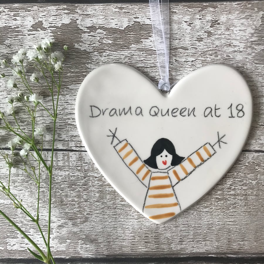 Drama Queen at 18 - Hand Painted Ceramic Heart