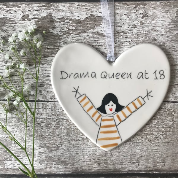 Drama Queen at 18 - Hand Painted Ceramic Heart