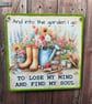 Garden Metal Sign. Quote.