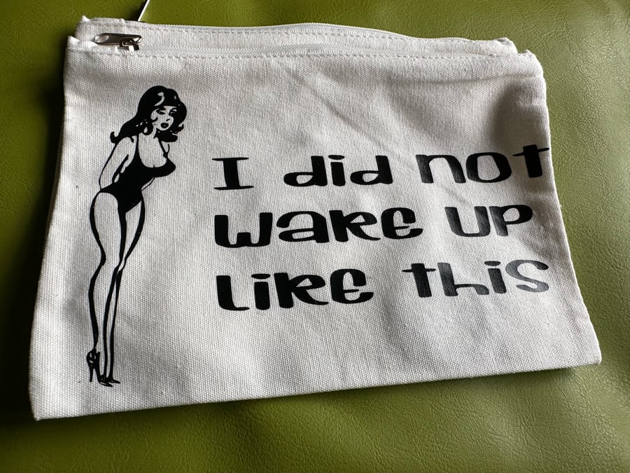 Sassy Make-Up Bag – I Did Not Wake Up Like This Design