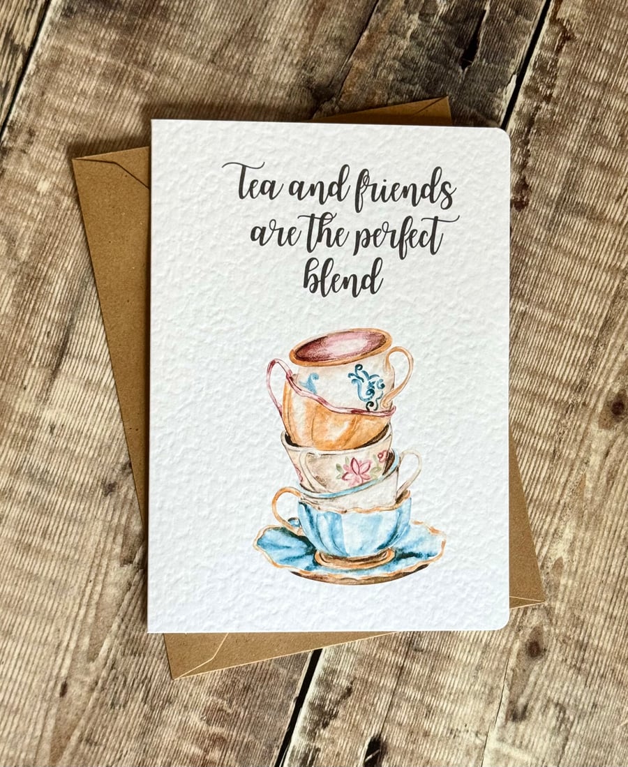 Friends card Tea and friends are the perfect blend