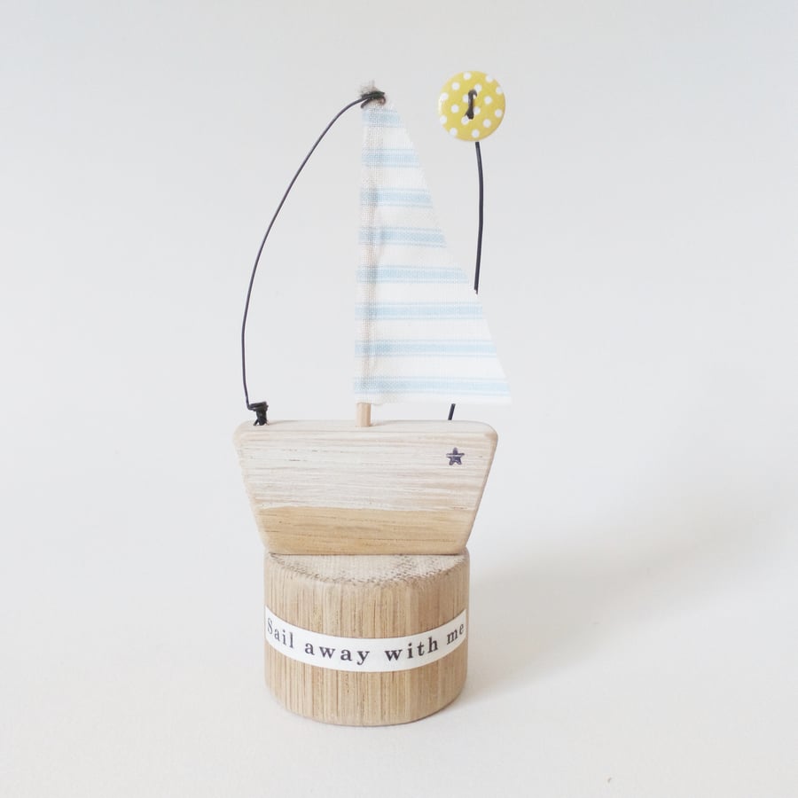 SALE - Handmade little wooden sail boat with sunshine button 'Sail away with me'