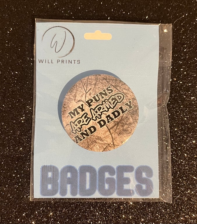 My puns printed Badge 45mm