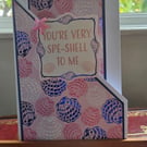 'You're very spe-shell to me' diagonal cut card