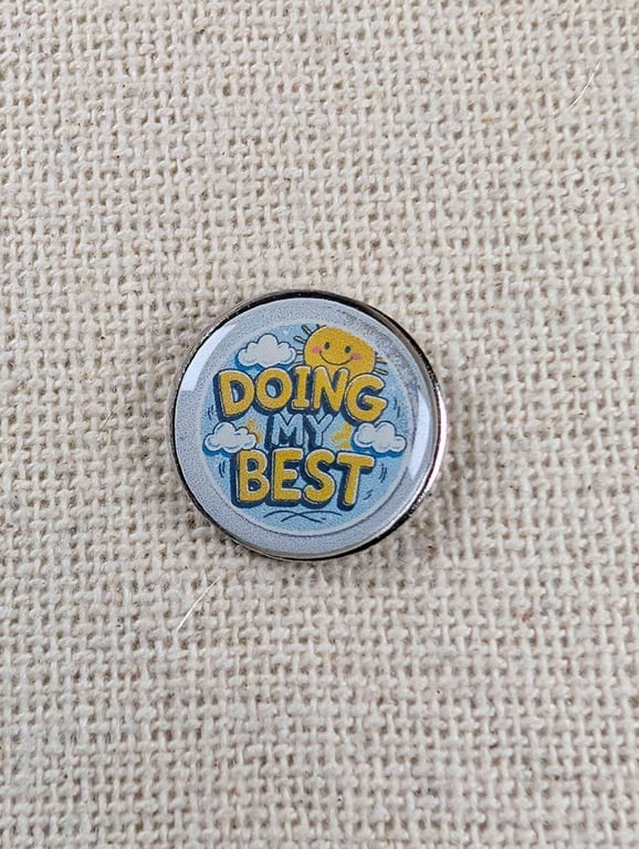 Doing My Best - Mental Health Themed Badge - Large Resin Topped Pin Badge 