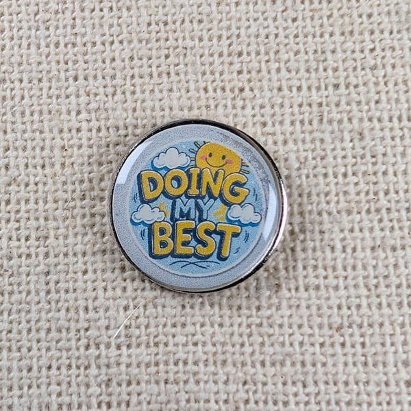 Doing My Best - Mental Health Themed Badge - Large Resin Topped Pin Badge 