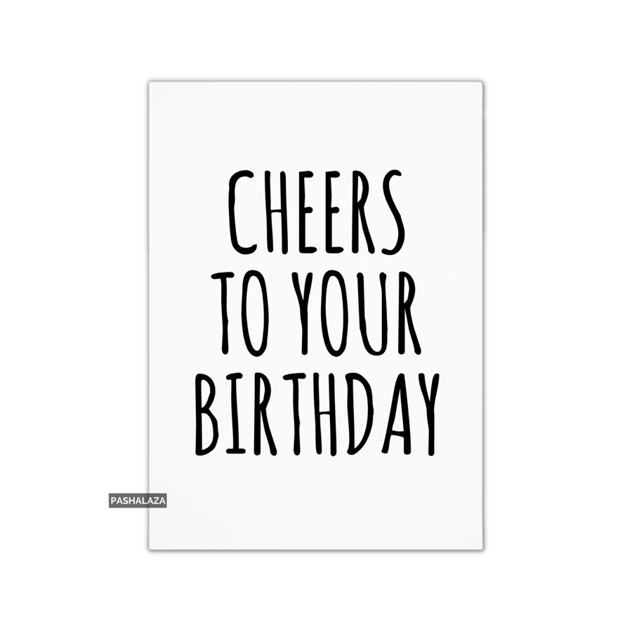 Funny Birthday Card - Novelty Banter Greeting Card - Cheers