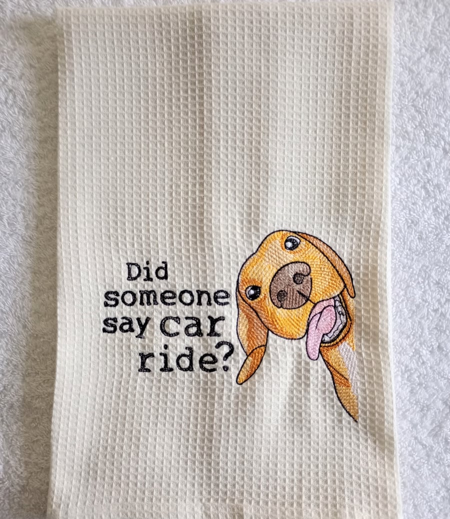 Labrador dog l - Did someone say car ride, embroidered on a tea towel