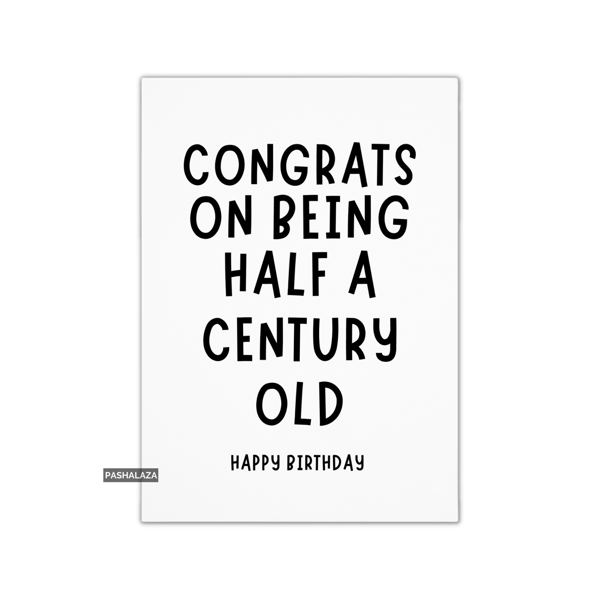 Funny 50th Birthday Card - Novelty Age Thirty Card - Century Congrats