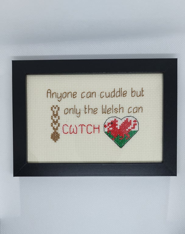 Anyone Can Cuddle But Only the Welsh Can Cwtch – Handmade Framed Cross Stitch 