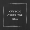 Custom order for Kim