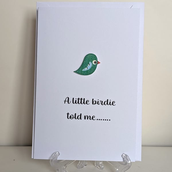A blank greeting card for any occassion "A little birdie told me"