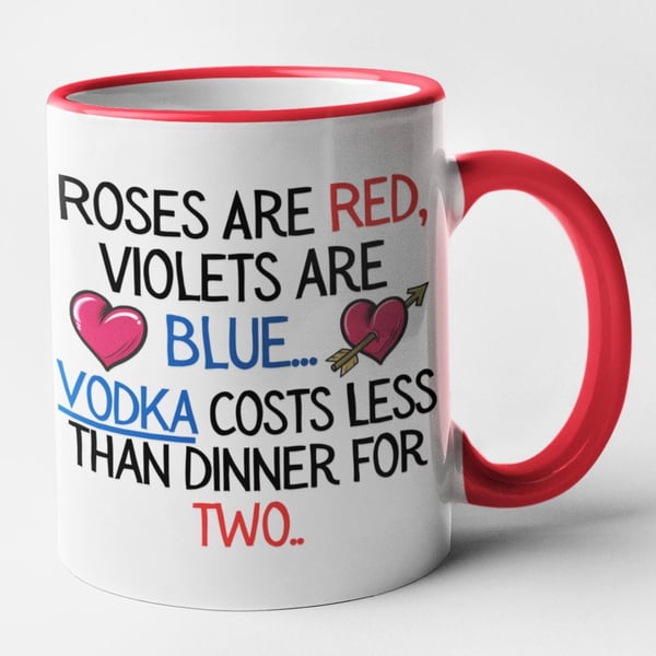 Roses Are Red Violets Are Blue, Vodka Costs Less Than Dinner For Two Mug 