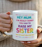 Funny Mothers Day Mug – Sorry About My Sister Mug – Cheeky Gift for Mum 