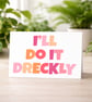 I ll Do It Dreckly Greeting Card, Cornwall Greeting Card - Image 1