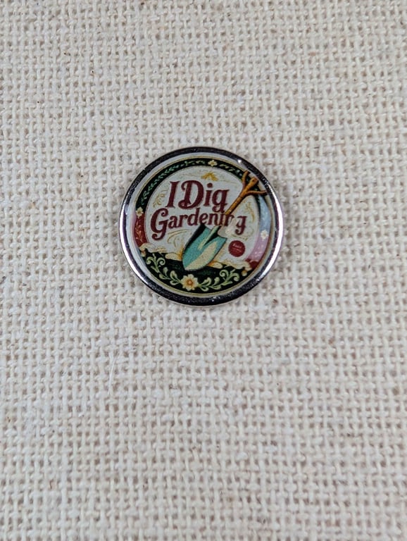 I Dig Gardening - Garden Themed Badge - Large Resin Topped Pin Badge 2