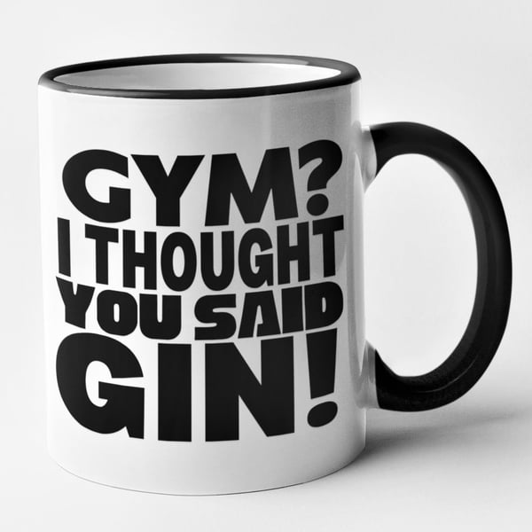Gym I Thought You Said Gin Mug Funny Alcohol Joke Adult Humour Coffee Cup 