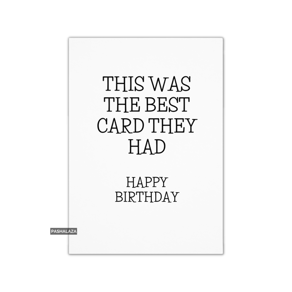 Funny Birthday Card - Novelty Banter Greeting Card - Best