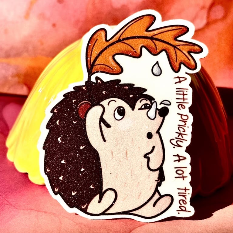 Die Cut Sticker- A Little Prickly. A Lot Tired