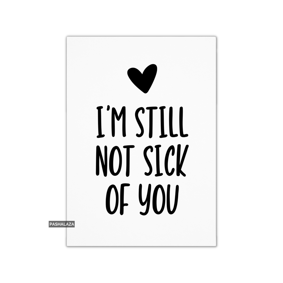Funny Anniversary Card - Novelty Love Greeting Card - Not Sick