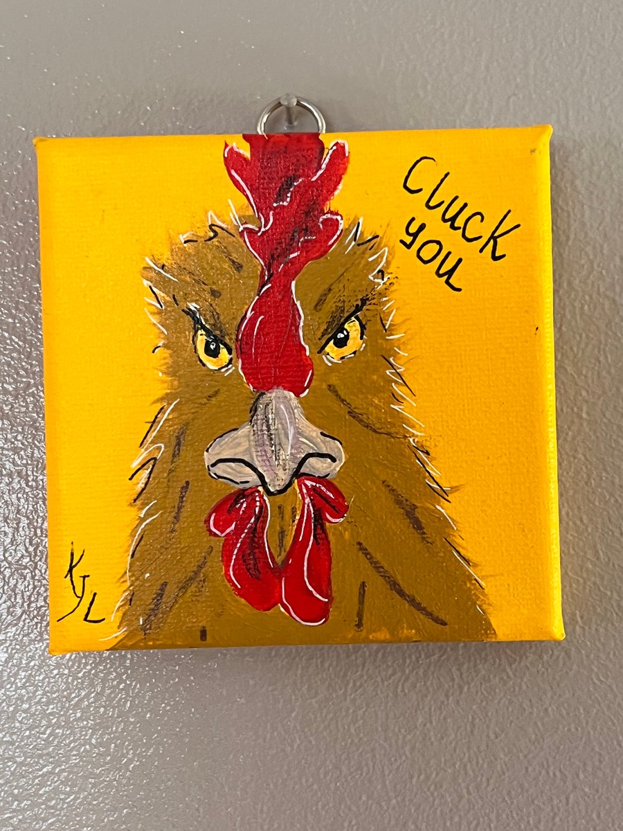 CHEEKY CHICKEN! - ‘Cluck You’ Original Acrylic painting  FREE U
