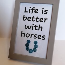 6 x 4 "Life is better with horses" in a beige frame