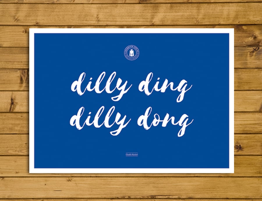 Dilly Ding, Dilly Dong - Ranieri Leicester City Quote Poster - Various Sizes
