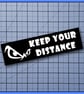 Keep Your Distance – Vinyl Car Decal -- Bumper Sticker  - Image 2