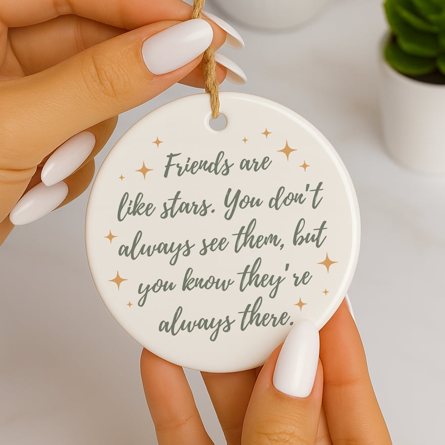 Friends Are Like Stars Hanging Ornament – Friendship Quote Gift for Friend