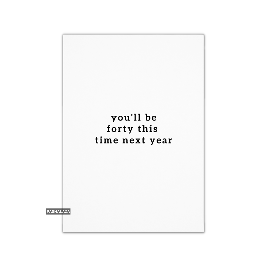 Funny 39th Birthday Card - Novelty Age Card - Next Year